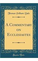 A Commentary on Ecclesiastes (Classic Reprint)