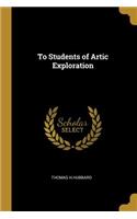 To Students of Artic Exploration