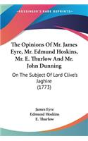 Opinions Of Mr. James Eyre, Mr. Edmund Hoskins, Mr. E. Thurlow And Mr. John Dunning