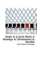 Annales de La Sociactac Histoire Et Archacologie de L'Arrondissement de Saint-Malo