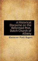 A Historical Discourse on the Reformed Prot. Dutch Church of Albany