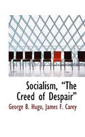 Socialism, the Creed of Despair