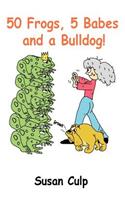 50 Frogs, 5 Babes and a Bulldog