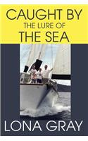 Caught by the Lure of the Sea: (English)