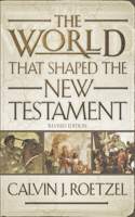 World That Shaped the New Testament, Revised Edition