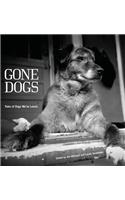 Gone Dogs: Tales of Dogs We've Loved