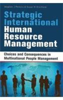 Strategic International Human Resource Management (Choices And Consequences In Multinational People Management)