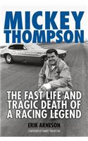 Mickey Thompson: The Fast Life and Tragic Death of a Racing Legend
