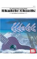 Mel Bay Presents Understanding Ukulele Chords