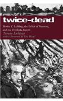 Twice-Dead: Moshe Y. Lubling, the Ethics of Memory, and the Treblinka Revolt