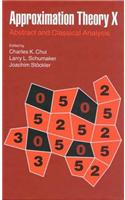 Approximation Theory X  Abstract and Classical Analysis: Wavelets, Splines, and Applications(Innovations in Applied Mathematics)