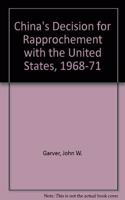 China's Decision For Rapprochement With The United States, 1968-1971