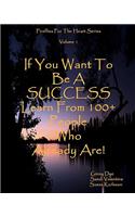 If You Want To Be A SUCCESS Learn From 100+ People Who Already Are!