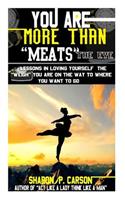 You Are More Than Meats' the Eye