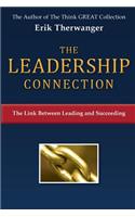 The Leadership Connection: The Link Between Leading and Succeeding