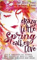 Crazy Little Spring Called Love