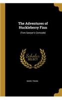 Adventures of Huckleberry Finn: (Tom Sawyer's Comrade)