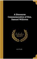 A Discourse Commemorative of Hon. Samuel Williston