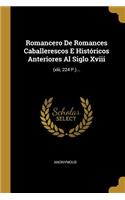 Romancero De Romances Caballerescos E Históricos Anteriores Al Siglo Xviii