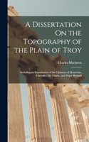 A Dissertation On the Topography of the Plain of Troy