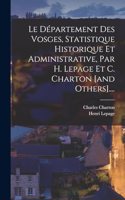 Département Des Vosges, Statistique Historique Et Administrative, Par H. Lepage Et C. Charton [and Others]....