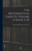 Mathematical Gazette, Volume 2, issues 2-25