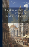 La Morale Nelle Lettere Di Marsilio Ficino