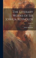 Literary Works of Sir Joshua Reynolds; Volume II