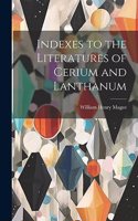 Indexes to the Literatures of Cerium and Lanthanum