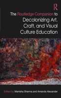 The Routledge Companion to Decolonizing Art, Craft, and Visual Culture Education