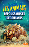 Les Animaux Repoussants Et Dégoûtants (Gross and Disgusting Animals)