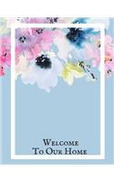 Welcome to Our Home: Open House Sign In Record Book Message for visitors Home Warming Parties Birthday Events and Special Occasions Holiday and many more