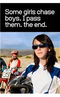 Some Girls Chase Boys. I Pass Them. The End
