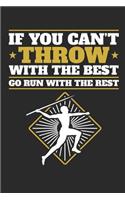 If You Can't Throw With The Best Go Run With The Rest: Track and Field Journal, Blank Paperback Notebook For Athlete or Coach to write in, 150 pages, college ruled