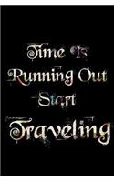 Time Is Running Out Start Traveling