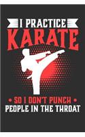 I Practice Karate So I Don't Punch People In The Throat
