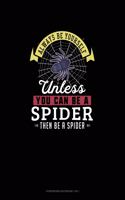 Always Be Yourself Unless You Can Be A Spider Then Be A Spider: Storyboard Notebook 16:9(270 Storyboard Notebook 16:9)