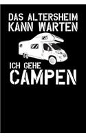Das Altersheim kann warten Ich gehe campen: Notizbuch A5 120 Blanko Seiten Weiß für Rentner die Camping lieben.