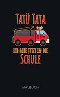 Tatü Tata Ich Gehe Jetzt in Die Schule Malbuch