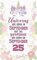 Unicorns Are Born In September But The Prettiest Are Born On September 25