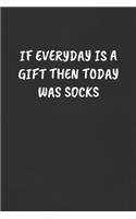 If Everyday Is a Gift Then Today Was Socks: Sarcastic Humor Blank Lined Journal - Funny Black Cover Gift Notebook