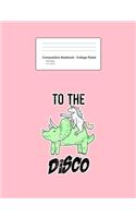 Composition Notebook - College Ruled: Blank Lined Exercise Book - Unicorn Riding Triceratops To The Disco Funny Animals Gift - Pink College Ruled Paper - Back To School Gift For Kids, Te