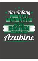 Am Anfang Waren Alle Menschen Gleich Nur Die Besten Wurden Eine Azubine
