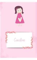 Caroline: Personalized Name 6 x 9 Inch Matte Softcover Paperback Notebook Journal With 120 Blank Lined Pages Gift For Girls Teens Women
