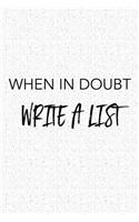 When in Doubt Write a List