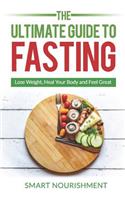 The Ultimate Guide To Fasting: Lose Weight, Heal Your Body and Feel Great, Expanded 2nd Edition(1 Ultimate Guide to Fasting)