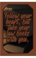 Follow Your Heart, But Take Your Law Books with You.