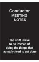 Conductor Meeting Notes the Stuff I Have to Do Instead of Doing the Things That Actually Need to Get Done: Blank Lined Notebook / Journal Gift Idea