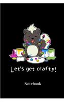Lets Get Crafty Notebook: Lined journal for crafting, knitting and drawing art fans - paperback, diary gift for men, women and children