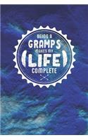 Being A Gramps Makes My Life Complete: Family life grandpa dad men father's day gift love marriage friendship parenting wedding divorce Memory dating Journal Blank Lined Note Book